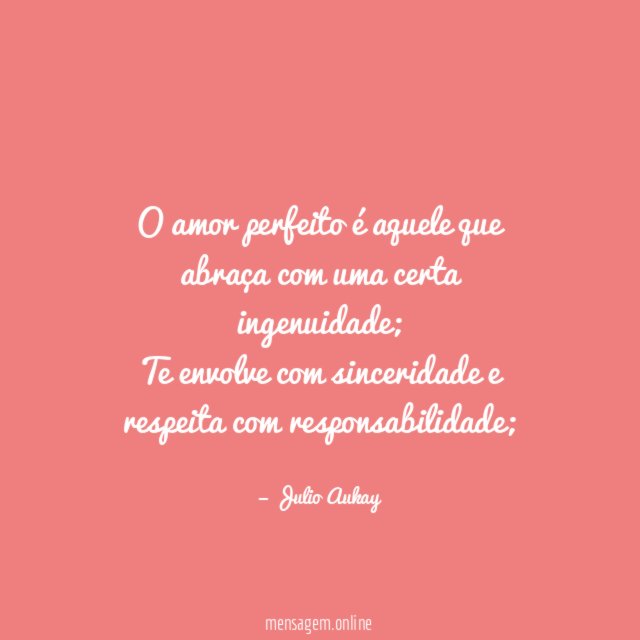 O amor perfeito é aquele que abraça com uma certa ingenuidade
