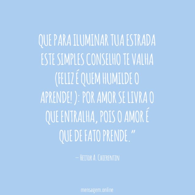 Que para iluminar tua estrada Este simples conselho te