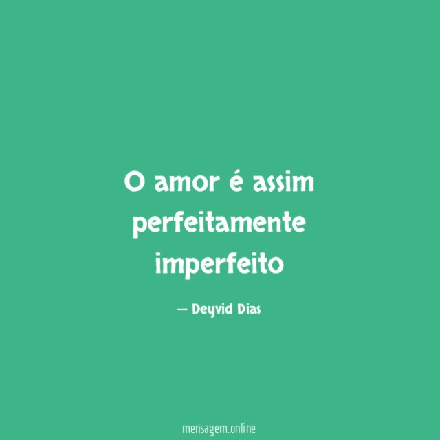 O amor é assim perfeitamente imperfeito