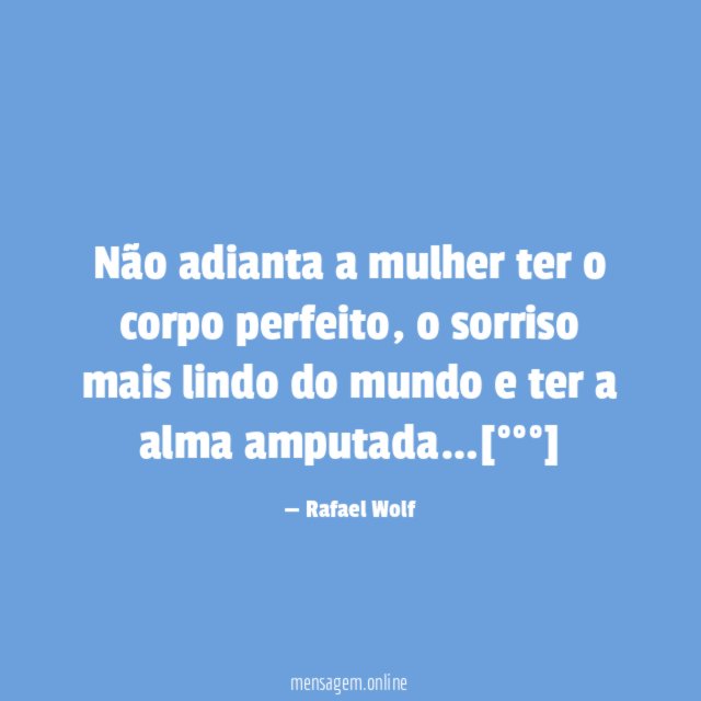 Não adianta a mulher ter o corpo perfeito