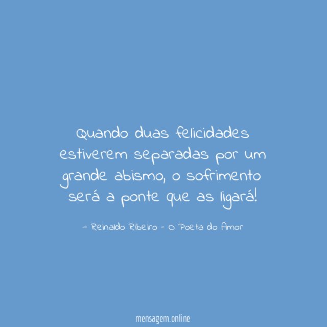 Quando duas felicidades estiverem separadas por um grande abismo