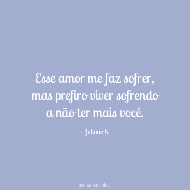 Esse amor me faz sofrer