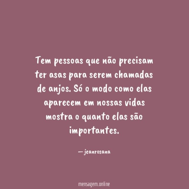 Tem pessoas que não precisam ter asas para
