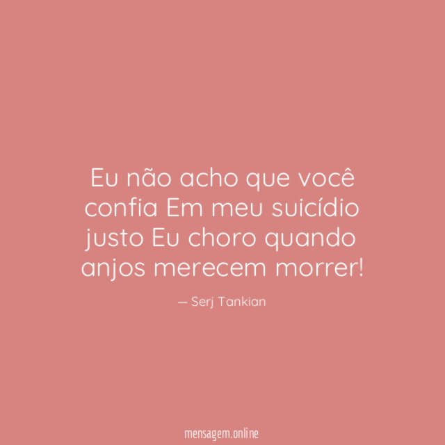 Eu não acho que você confia Em meu suicídio