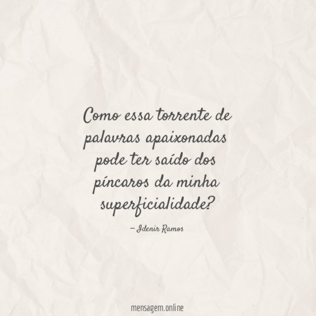 Como essa torrente de palavras apaixonadas pode ter
