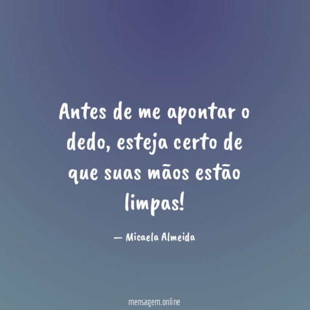 Antes de me apontar o dedo