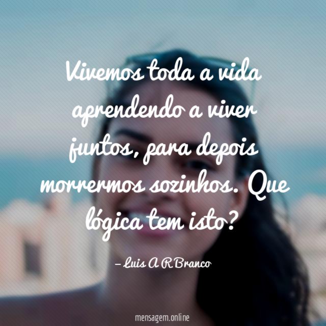 Vivemos toda a vida aprendendo a viver juntos