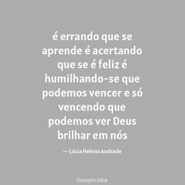 é errando que se aprende é acertando que se