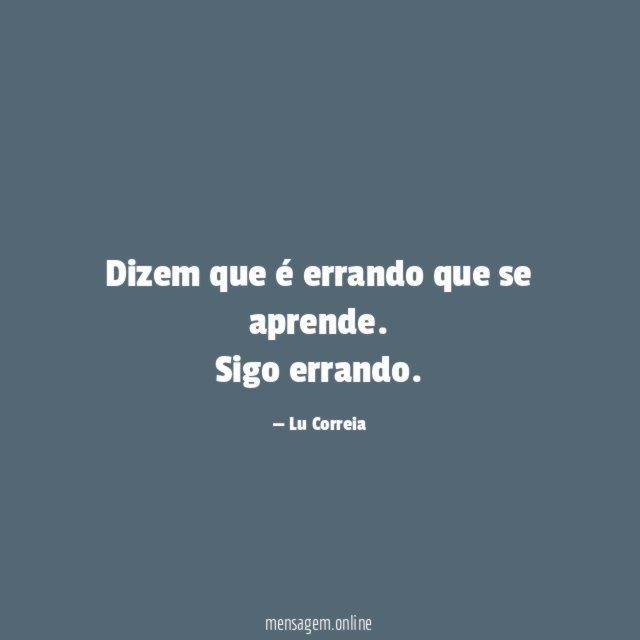 Dizem que é errando que se aprende