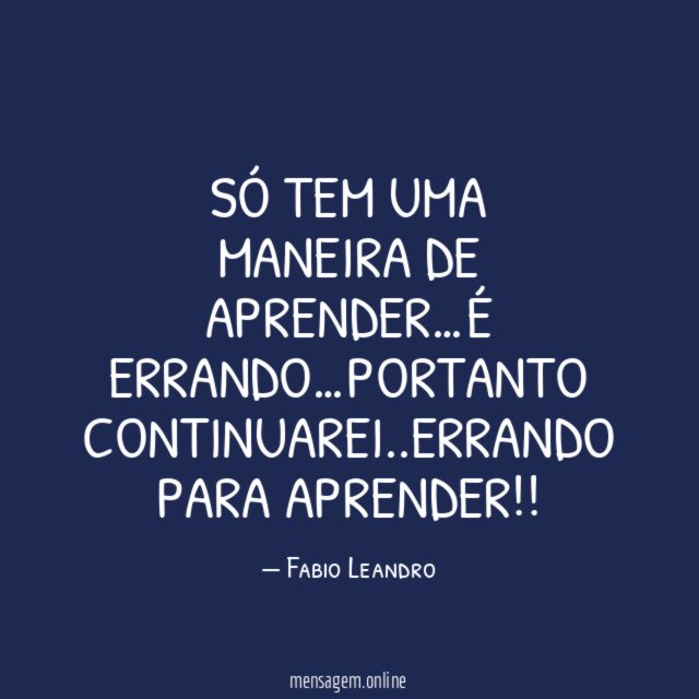 SÓ TEM UMA MANEIRA DE APRENDER