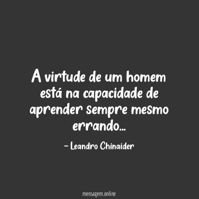 A virtude de um homem está na capacidade