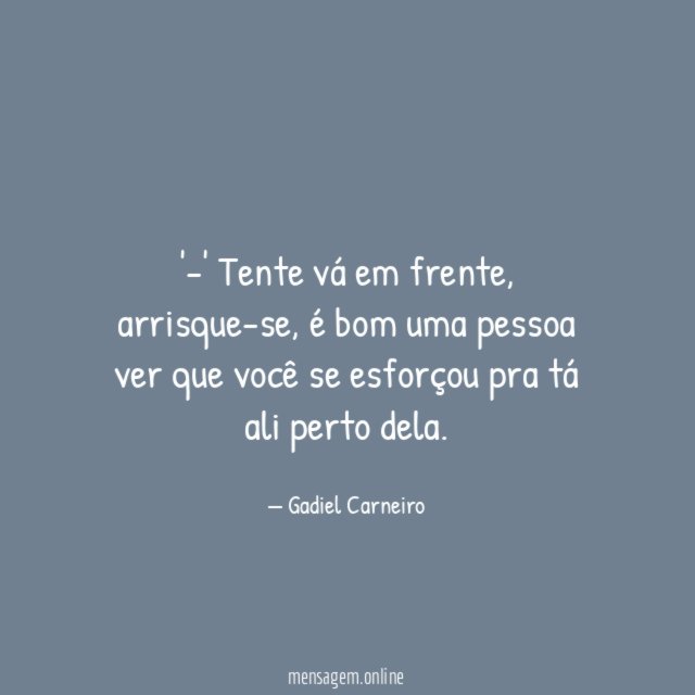 -' Tente vá em frente