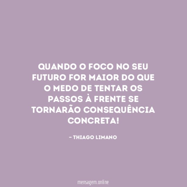 Quando o foco no seu futuro for maior
