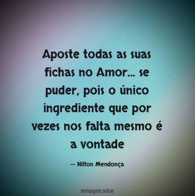 Aposte todas as suas fichas no Amor
