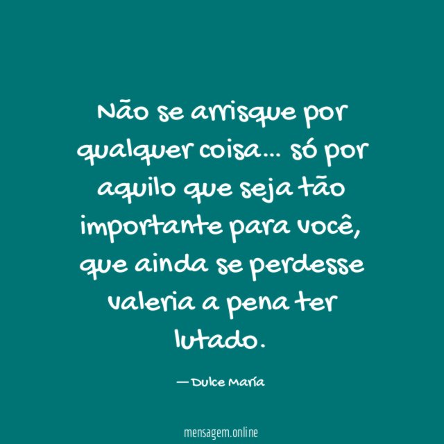 Não se arrisque por qualquer coisa