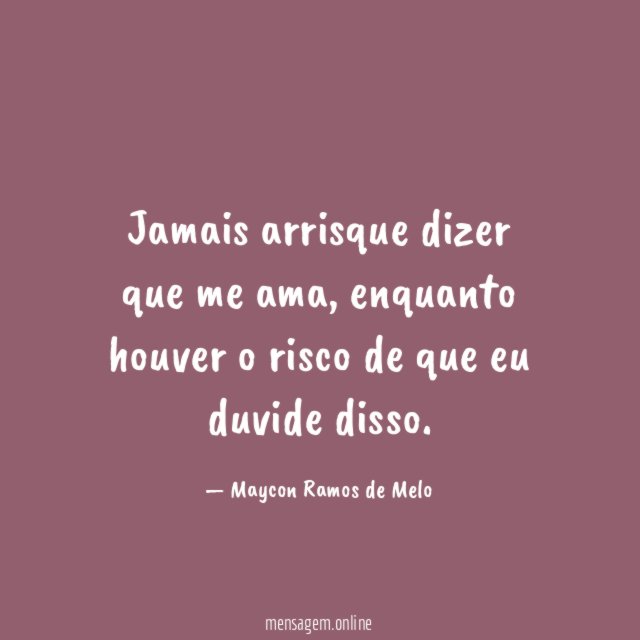 Jamais arrisque dizer que me ama