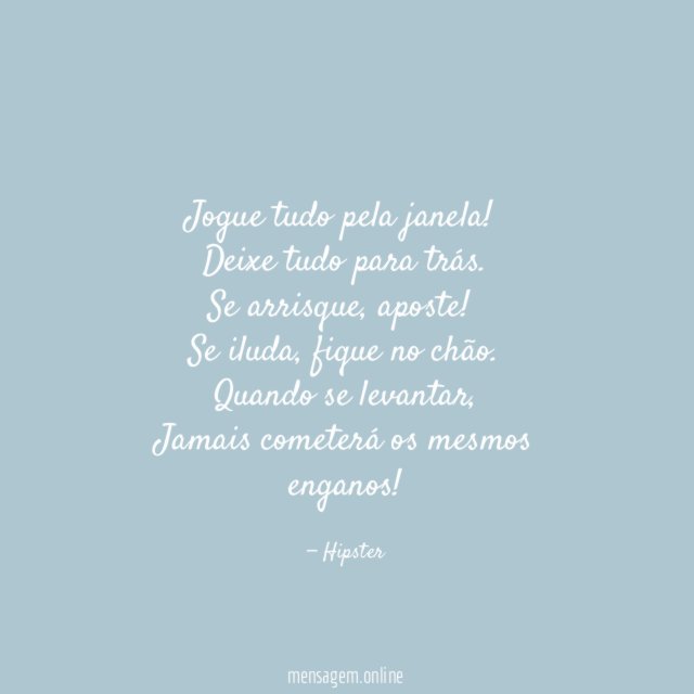Jogue tudo pela janela