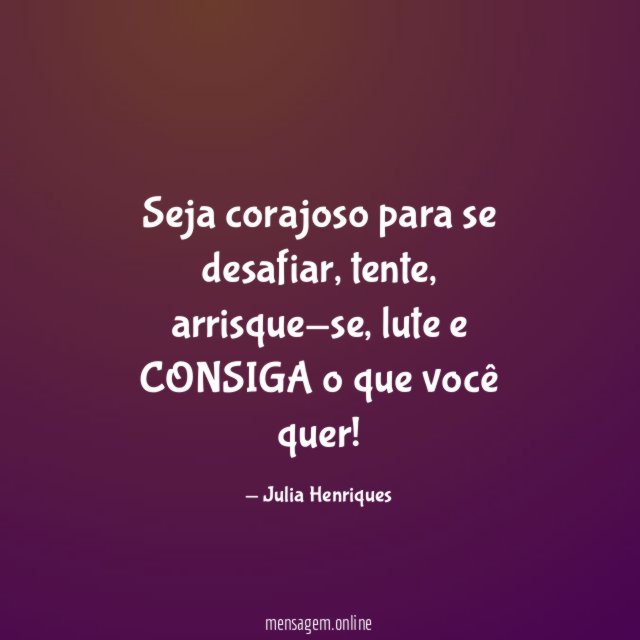 Seja corajoso para se desafiar