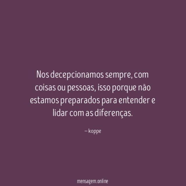 Nos decepcionamos sempre