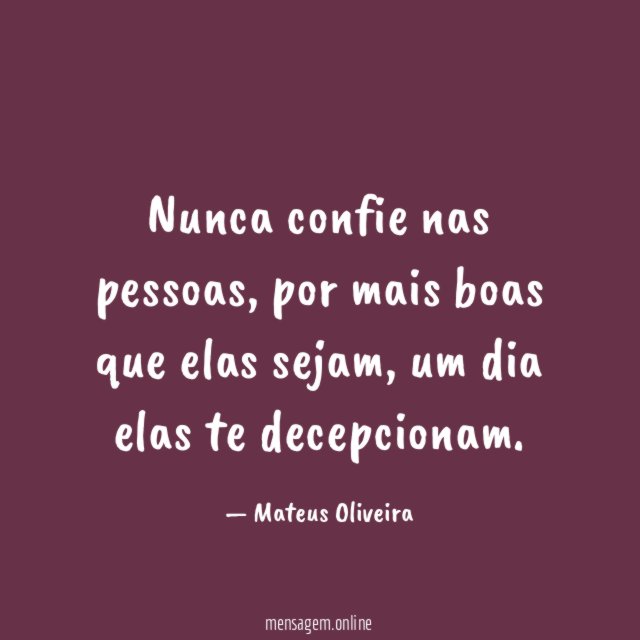 Nunca confie nas pessoas
