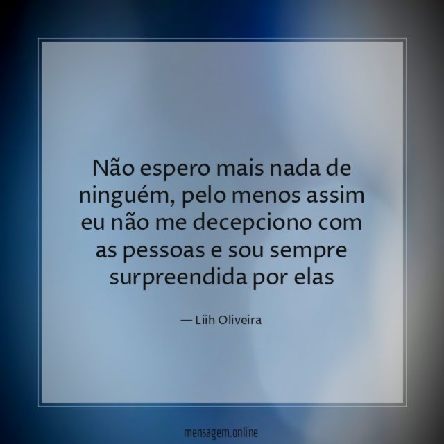 Não espero mais nada de ninguém