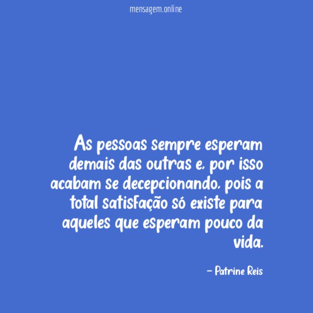 As pessoas sempre esperam demais das outras