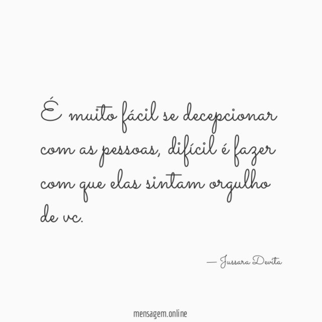 É muito fácil se decepcionar com as pessoas