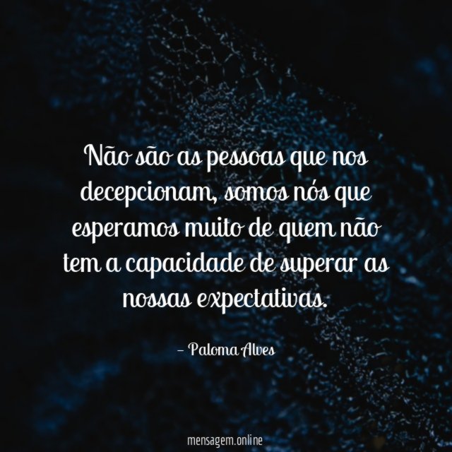 Não são as pessoas que nos decepcionam