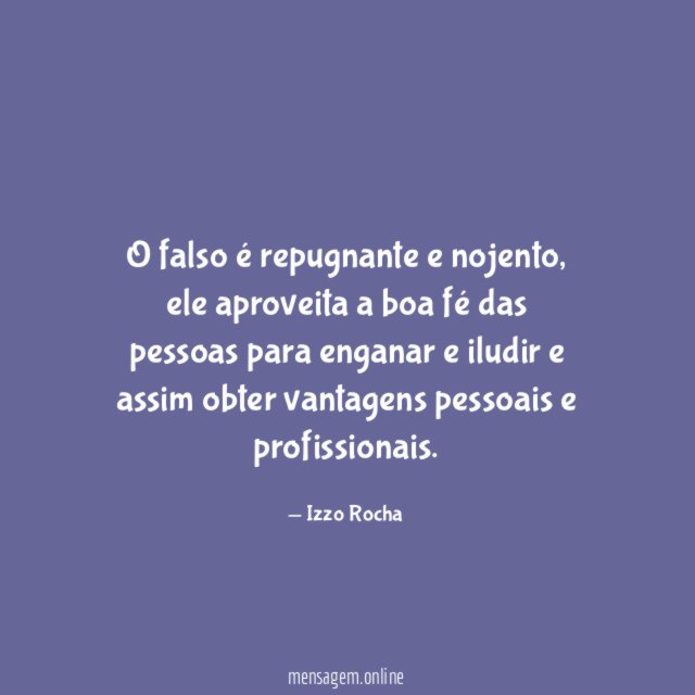 O falso é repugnante e nojento