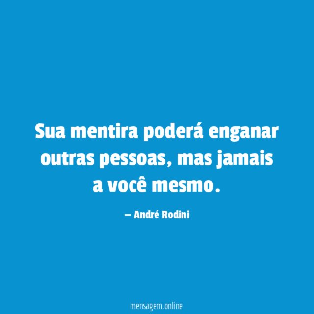 Sua mentira poderá enganar outras pessoas
