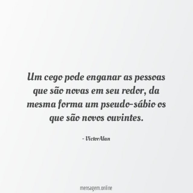 Um cego pode enganar as pessoas que são