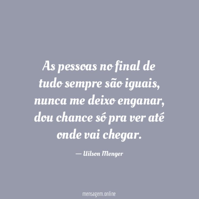 As pessoas no final de tudo sempre são iguais