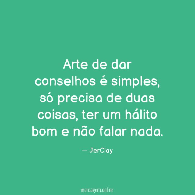 Arte de dar conselhos é simples