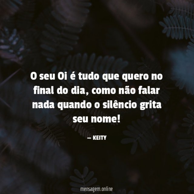 O seu Oi é tudo que quero no final do dia