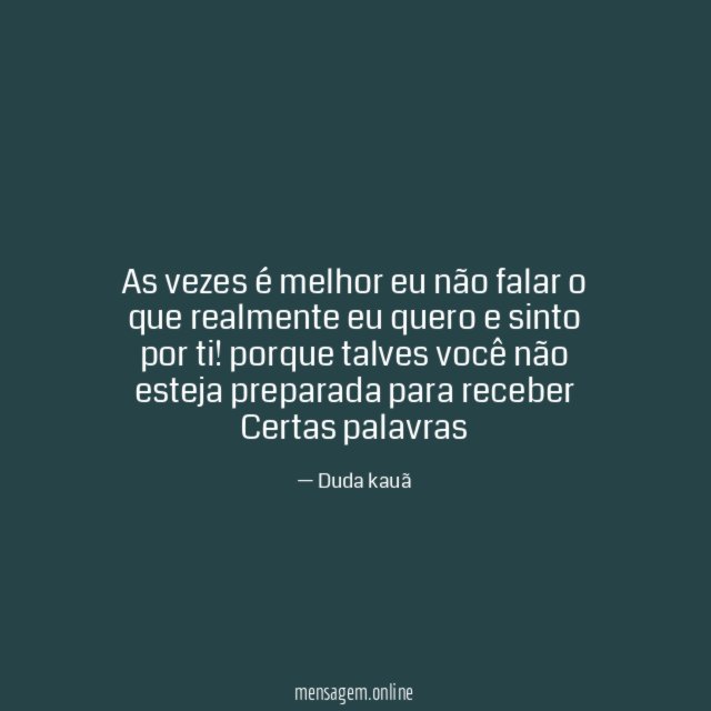 As vezes é melhor eu não falar