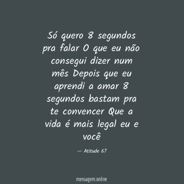 Só quero 8 segundos pra falar O que eu