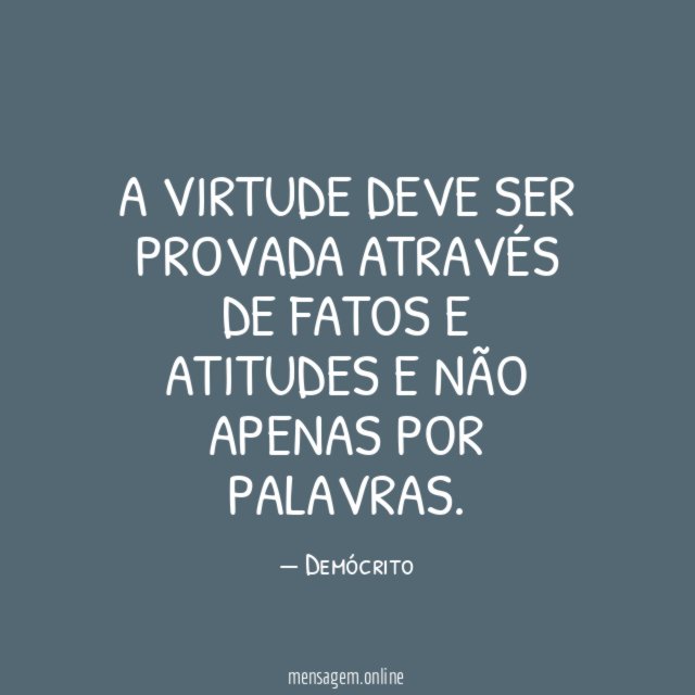 A virtude deve ser provada através de fatos