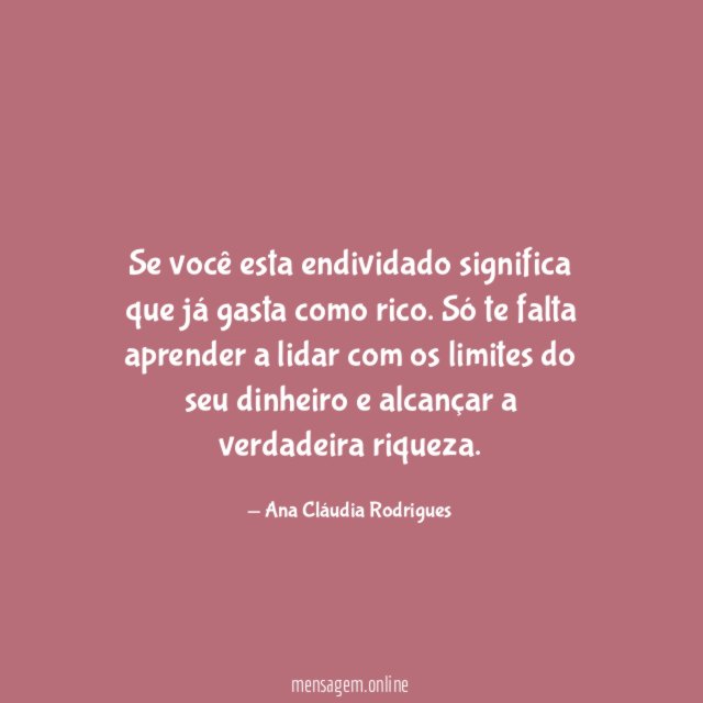 Se você esta endividado significa que já gasta como rico