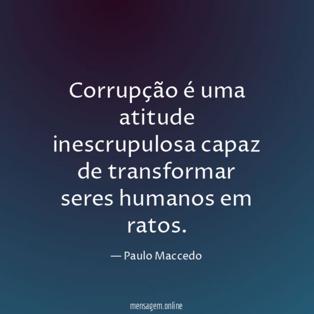 Corrupção é uma atitude inescrupulosa capaz de transformar seres humanos em ratos