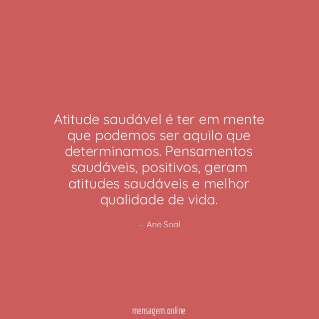 Atitude saudável é ter em mente que podemos ser aquilo que determinamos