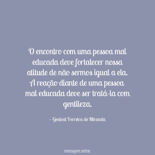 O encontro com uma pessoa mal educada deve