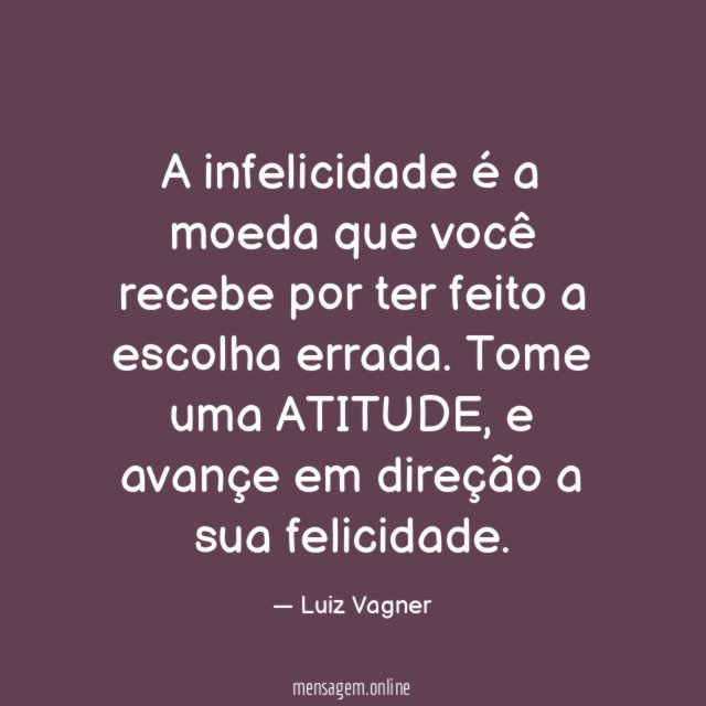 A infelicidade é a moeda que você recebe