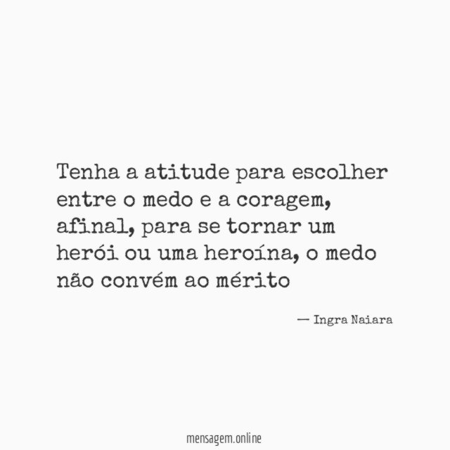 Tenha a atitude para escolher entre o medo e a coragem
