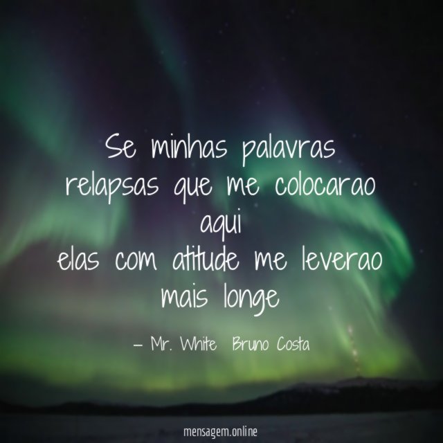 se minhas palavras relapsas que me colocarao aqui elas