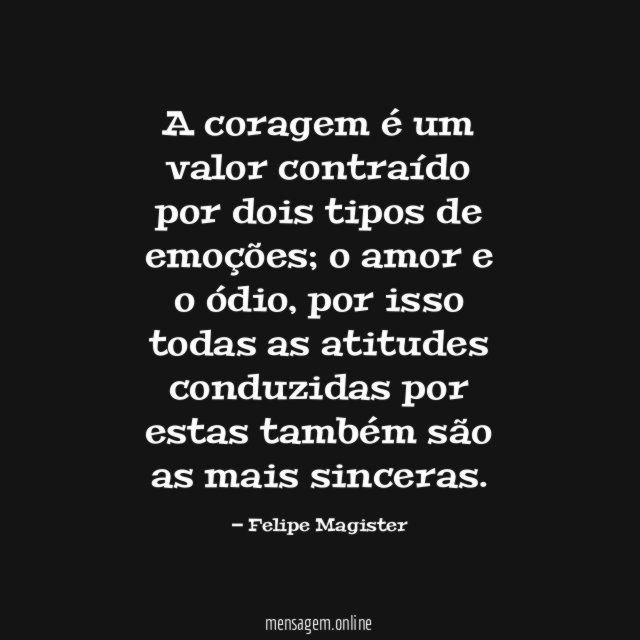 A coragem é um valor contraído por dois tipos de emoções