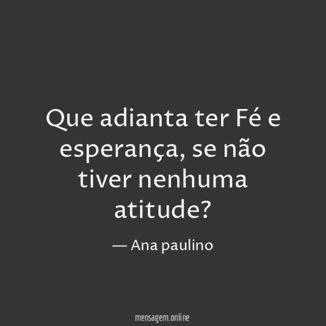 que adianta ter Fé e esperança