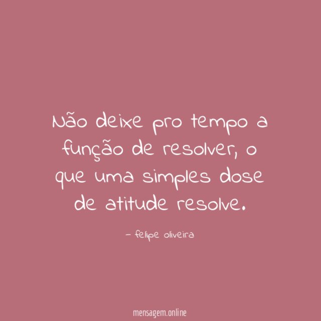 Não deixe pro tempo a função de resolver