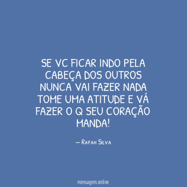 Se Vc Ficar Indo Pela Cabeça Dos Outros