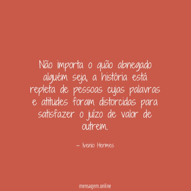 Não importa o quão abnegado alguém seja