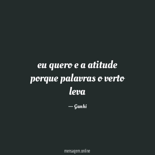 eu quero e a atitude porque palavras o verto leva